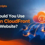 Why Should You Use Amazon CloudFront on Your Website