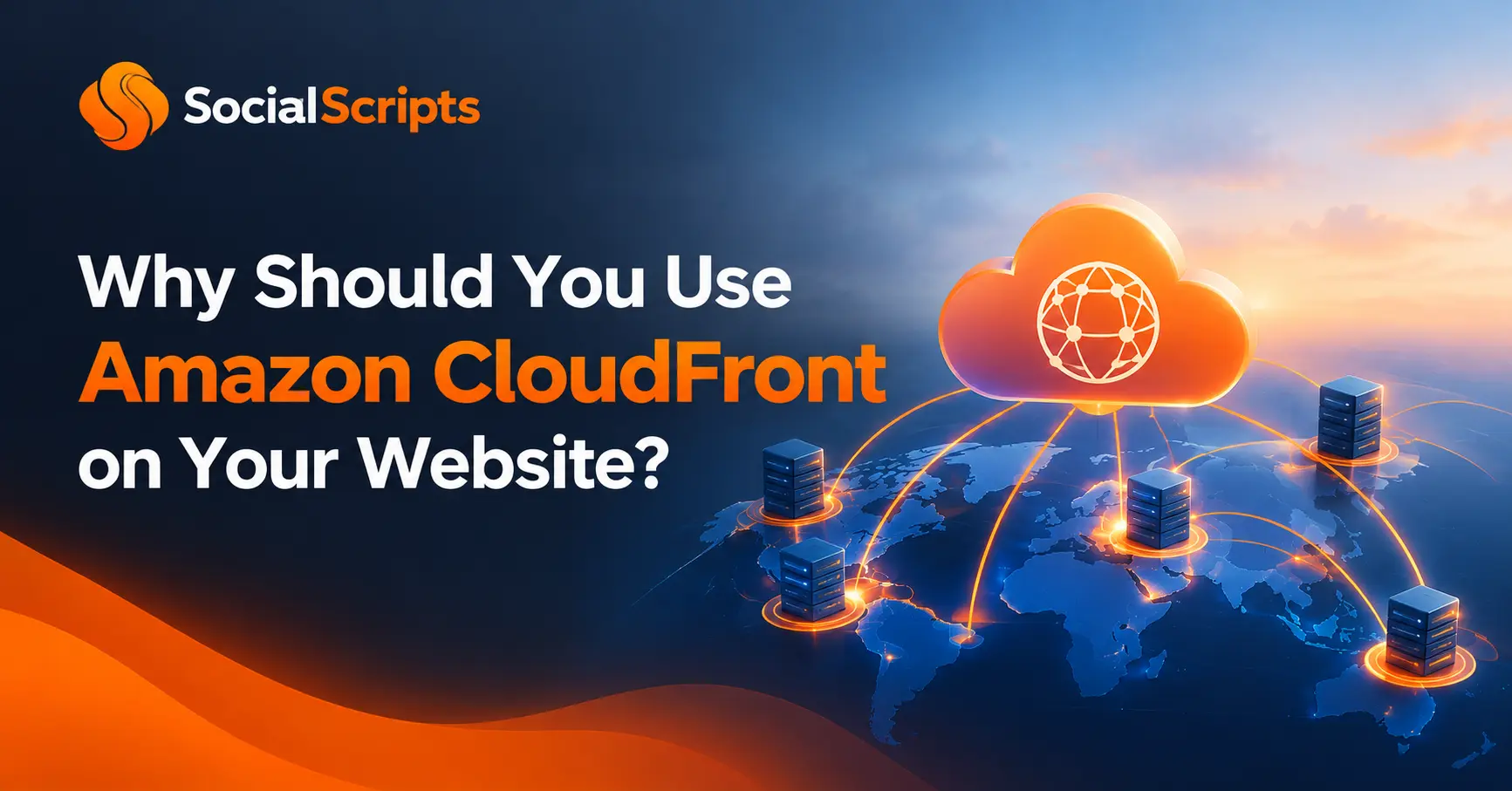Why Should You Use Amazon CloudFront on Your Website